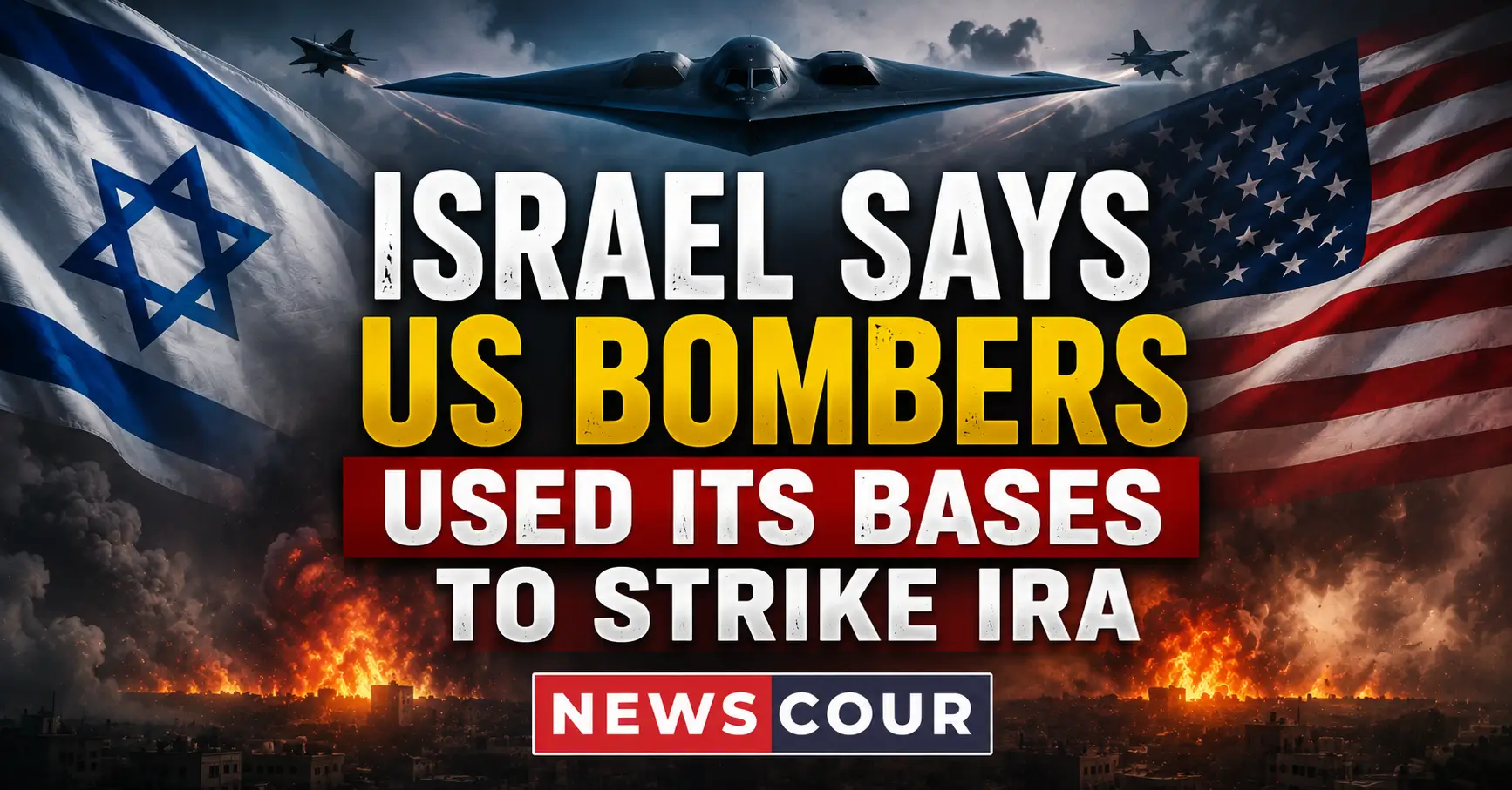 Israel Says US Bombers Used Its Bases to Strike Ira